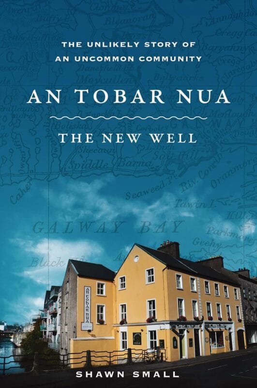 An Tobar Nua - The New Well: The Unlikely Story Of An Uncommon Community