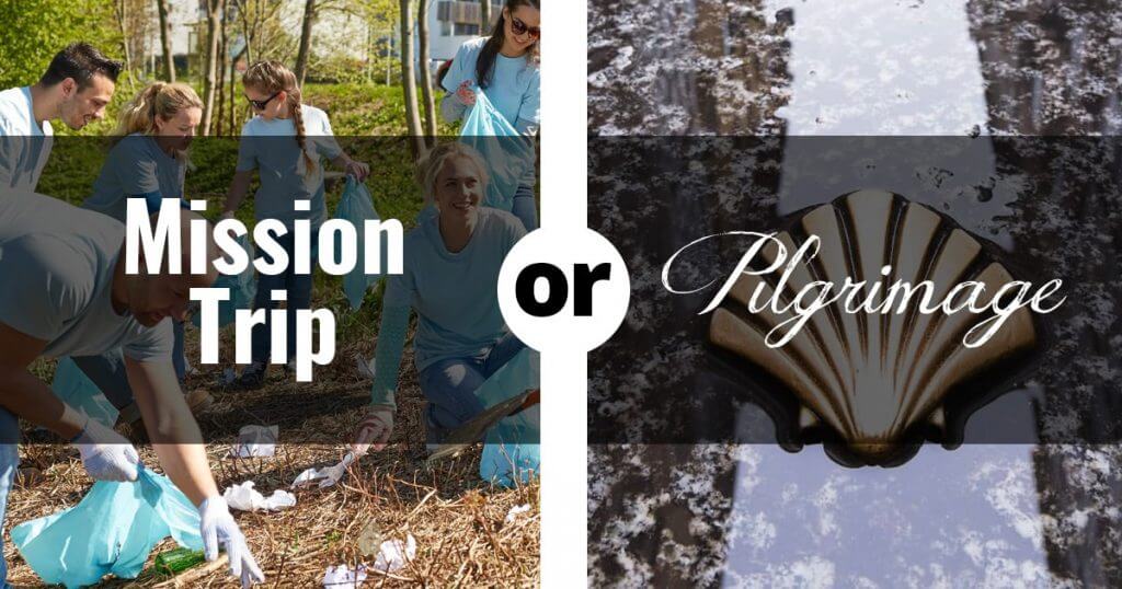 Mission Trip or Pilgrimage