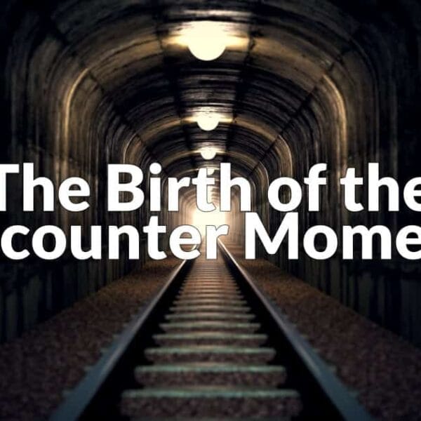 The Birth of the Encounter Moment